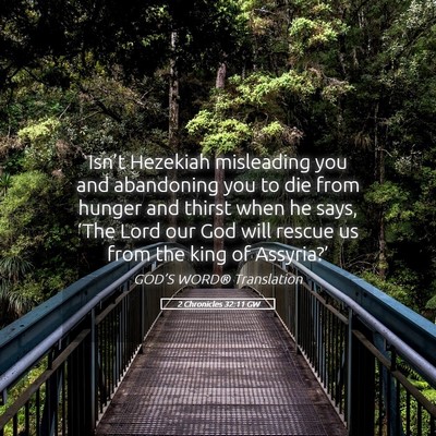 Picture 05 - 2 Chronicles 32:11 GW - Isn’t Hezekiah misleading you and abandoning - Bible Verse Picture