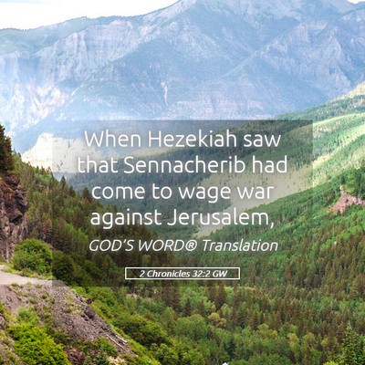 Picture 05 - 2 Chronicles 32:2 GW - When Hezekiah saw that Sennacherib had come to - Bible Verse Picture