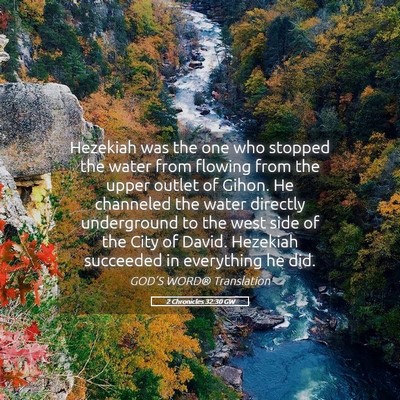 Picture 05 - 2 Chronicles 32:30 GW - Hezekiah was the one who stopped the water from - Bible Verse Picture