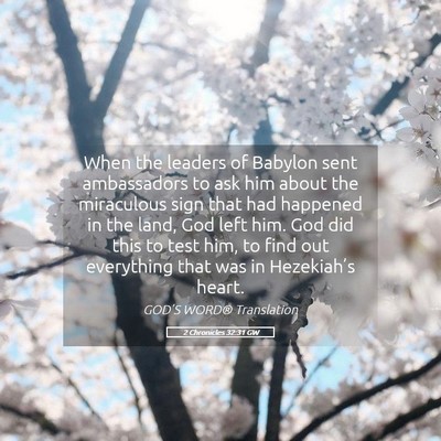 Picture 05 - 2 Chronicles 32:31 GW - When the leaders of Babylon sent ambassadors to - Bible Verse Picture