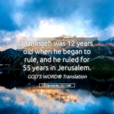 Picture 05 - 2 Chronicles 33:1 GW - Manasseh was 12 years old when he began to rule, - Bible Verse Picture