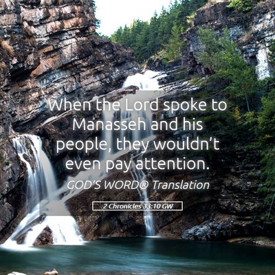 Picture 05 - 2 Chronicles 33:10 GW - When the Lord spoke to Manasseh and his people, - Bible Verse Picture