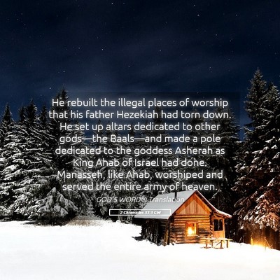 Picture 05 - 2 Chronicles 33:3 GW - He rebuilt the illegal places of worship that his - Bible Verse Picture