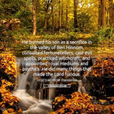 Picture 05 - 2 Chronicles 33:6 GW - He burned his son as a sacrifice in the valley of - Bible Verse Picture