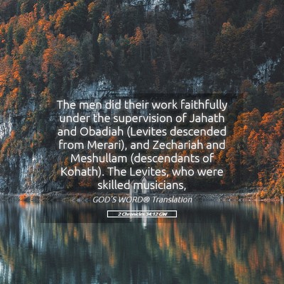 Picture 05 - 2 Chronicles 34:12 GW - The men did their work faithfully under the - Bible Verse Picture