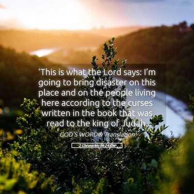Picture 05 - 2 Chronicles 34:24 GW - ‘This is what the Lord says: I’m going to - Bible Verse Picture