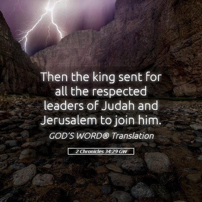 Picture 05 - 2 Chronicles 34:29 GW - Then the king sent for all the respected leaders - Bible Verse Picture