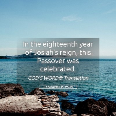 Picture 05 - 2 Chronicles 35:19 GW - In the eighteenth year of Josiah’s reign, this - Bible Verse Picture
