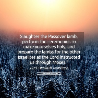 Picture 05 - 2 Chronicles 35:6 GW - Slaughter the Passover lamb, perform the - Bible Verse Picture