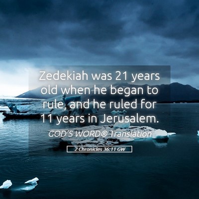 Picture 05 - 2 Chronicles 36:11 GW - Zedekiah was 21 years old when he began to rule, - Bible Verse Picture