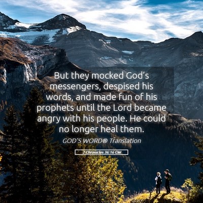 Picture 05 - 2 Chronicles 36:16 GW - But they mocked God’s messengers, despised his - Bible Verse Picture