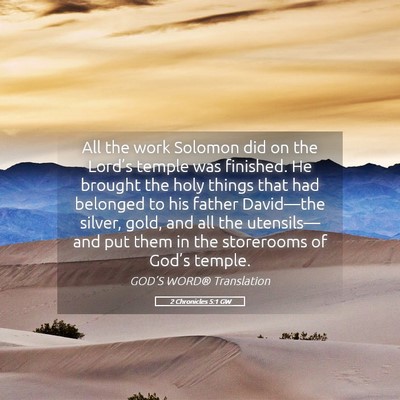 Picture 05 - 2 Chronicles 5:1 GW - All the work Solomon did on the Lord’s temple - Bible Verse Picture