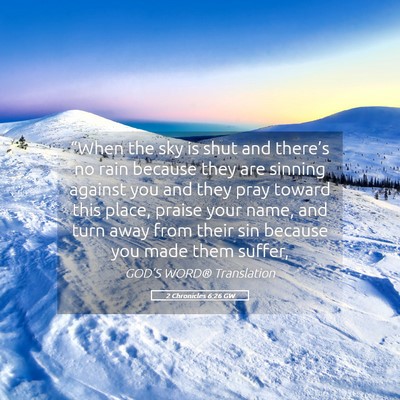 Picture 05 - 2 Chronicles 6:26 GW - “When the sky is shut and there’s no rain - Bible Verse Picture