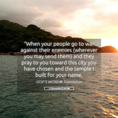 Picture 05 - 2 Chronicles 6:34 GW - “When your people go to war against their - Bible Verse Picture