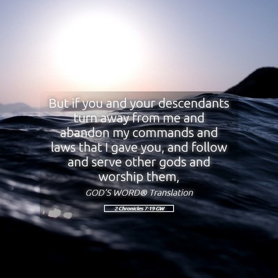 Picture 05 - 2 Chronicles 7:19 GW - But if you and your descendants turn away from me - Bible Verse Picture