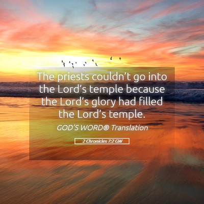 Picture 05 - 2 Chronicles 7:2 GW - The priests couldn’t go into the Lord’s - Bible Verse Picture