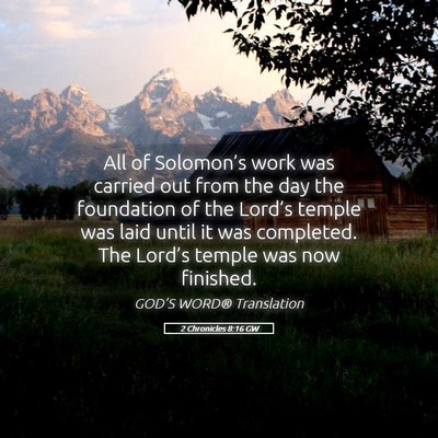 Picture 05 - 2 Chronicles 8:16 GW - All of Solomon’s work was carried out from the - Bible Verse Picture