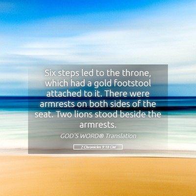 Picture 05 - 2 Chronicles 9:18 GW - Six steps led to the throne, which had a gold - Bible Verse Picture