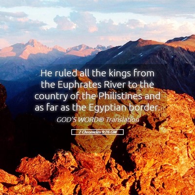 Picture 05 - 2 Chronicles 9:26 GW - He ruled all the kings from the Euphrates River - Bible Verse Picture