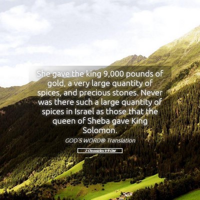 Picture 05 - 2 Chronicles 9:9 GW - She gave the king 9,000 pounds of gold, a very - Bible Verse Picture