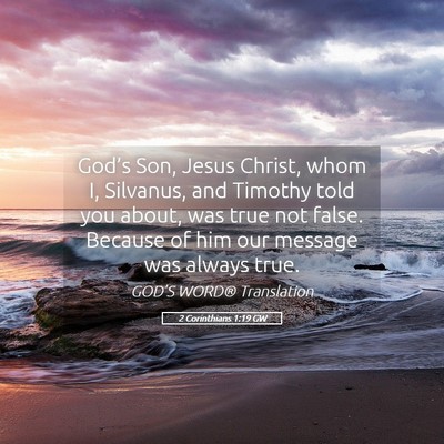 Picture 05 - 2 Corinthians 1:19 GW - God’s Son, Jesus Christ, whom I, Silvanus, and - Bible Verse Picture