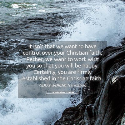 Picture 05 - 2 Corinthians 1:24 GW - It isn’t that we want to have control over your - Bible Verse Picture