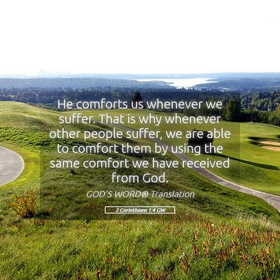 Picture 05 - 2 Corinthians 1:4 GW - He comforts us whenever we suffer. That is why - Bible Verse Picture