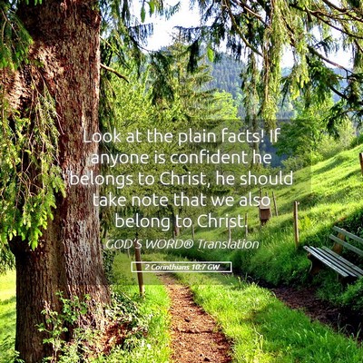 Picture 05 - 2 Corinthians 10:7 GW - Look at the plain facts! If anyone is confident - Bible Verse Picture