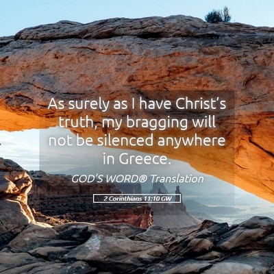 Picture 05 - 2 Corinthians 11:10 GW - As surely as I have Christ’s truth, my bragging - Bible Verse Picture