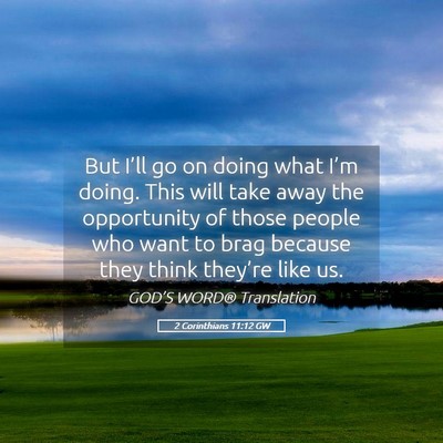 Picture 05 - 2 Corinthians 11:12 GW - But I’ll go on doing what I’m doing. This - Bible Verse Picture
