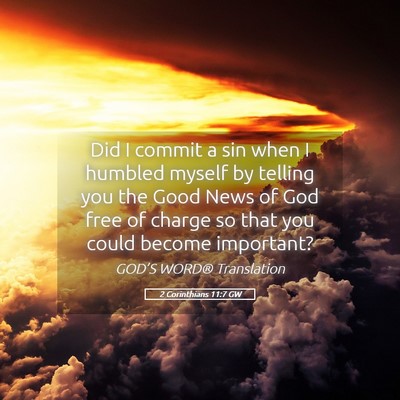 Picture 05 - 2 Corinthians 11:7 GW - Did I commit a sin when I humbled myself by - Bible Verse Picture