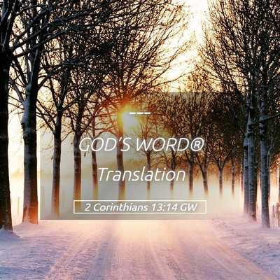Picture 05 - 2 Corinthians 13:14 GW -  - Bible Verse Picture