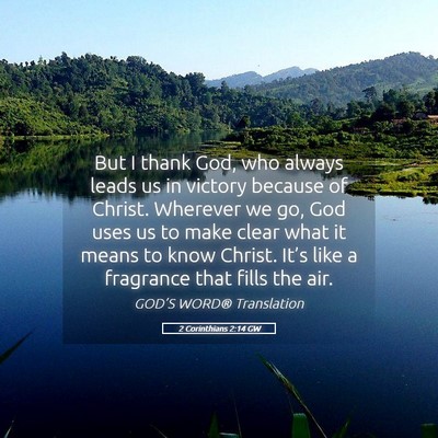 Picture 05 - 2 Corinthians 2:14 GW - But I thank God, who always leads us in victory - Bible Verse Picture