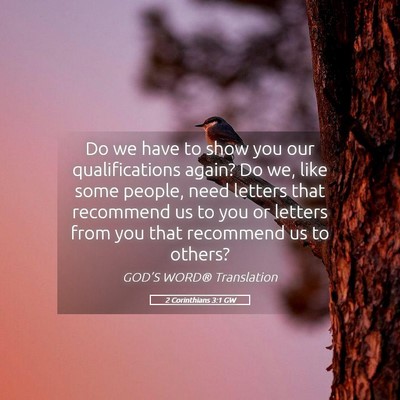 Picture 05 - 2 Corinthians 3:1 GW - Do we have to show you our qualifications again? - Bible Verse Picture