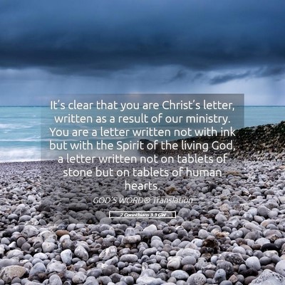 Picture 05 - 2 Corinthians 3:3 GW - It’s clear that you are Christ’s letter, - Bible Verse Picture