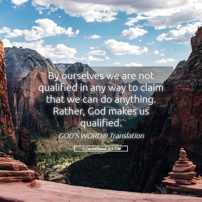 Picture 05 - 2 Corinthians 3:5 GW - By ourselves we are not qualified in any way to - Bible Verse Picture