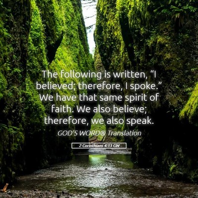 Picture 05 - 2 Corinthians 4:13 GW - The following is written, “I believed; - Bible Verse Picture