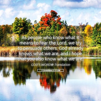 Picture 05 - 2 Corinthians 5:11 GW - As people who know what it means to fear the - Bible Verse Picture