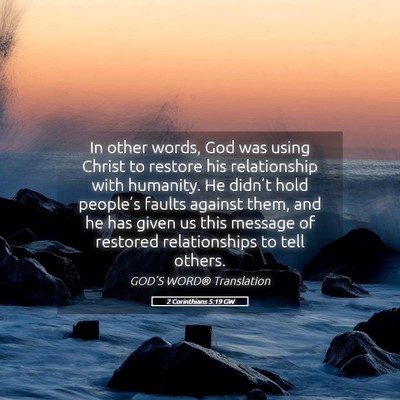 Picture 05 - 2 Corinthians 5:19 GW - In other words, God was using Christ to restore - Bible Verse Picture