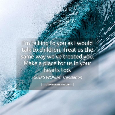 Picture 05 - 2 Corinthians 6:13 GW - I’m talking to you as I would talk to children. - Bible Verse Picture