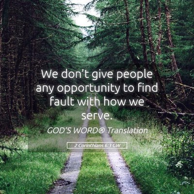 Picture 05 - 2 Corinthians 6:3 GW - We don’t give people any opportunity to find - Bible Verse Picture