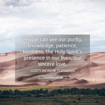 Picture 05 - 2 Corinthians 6:6 GW - People can see our purity, knowledge, patience, - Bible Verse Picture