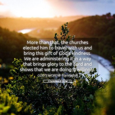 Picture 05 - 2 Corinthians 8:19 GW - More than that, the churches elected him to - Bible Verse Picture