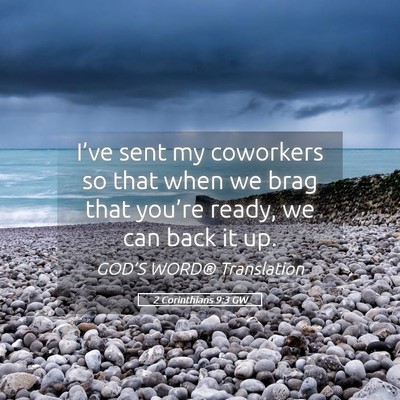 Picture 05 - 2 Corinthians 9:3 GW - I’ve sent my coworkers so that when we brag - Bible Verse Picture