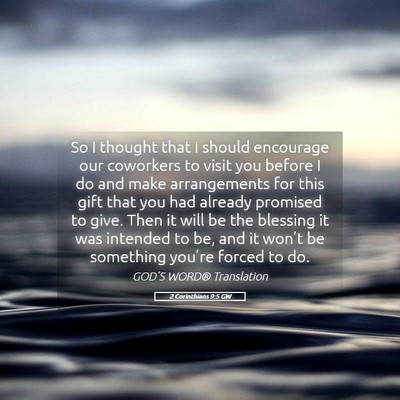 Picture 05 - 2 Corinthians 9:5 GW - So I thought that I should encourage our - Bible Verse Picture