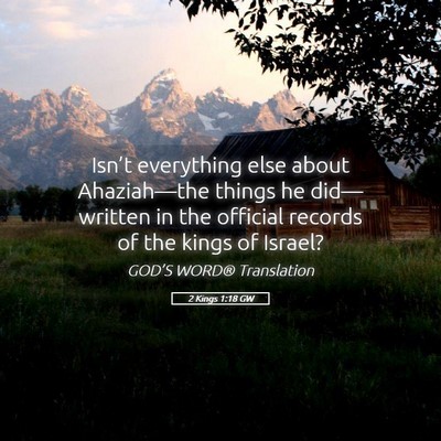 Picture 05 - 2 Kings 1:18 GW - Isn’t everything else about Ahaziah—the - Bible Verse Picture