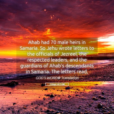Picture 05 - 2 Kings 10:1 GW - Ahab had 70 male heirs in Samaria. So Jehu wrote - Bible Verse Picture