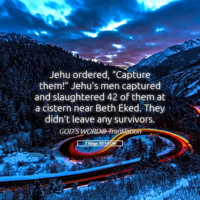 Picture 05 - 2 Kings 10:14 GW - Jehu ordered, “Capture them!” Jehu’s men - Bible Verse Picture