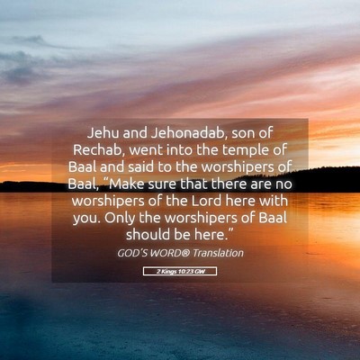 Picture 05 - 2 Kings 10:23 GW - Jehu and Jehonadab, son of Rechab, went into the - Bible Verse Picture