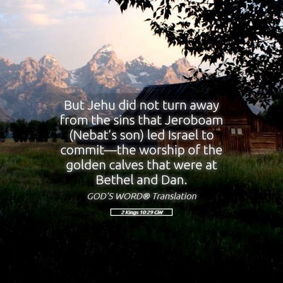 Picture 05 - 2 Kings 10:29 GW - But Jehu did not turn away from the sins that - Bible Verse Picture